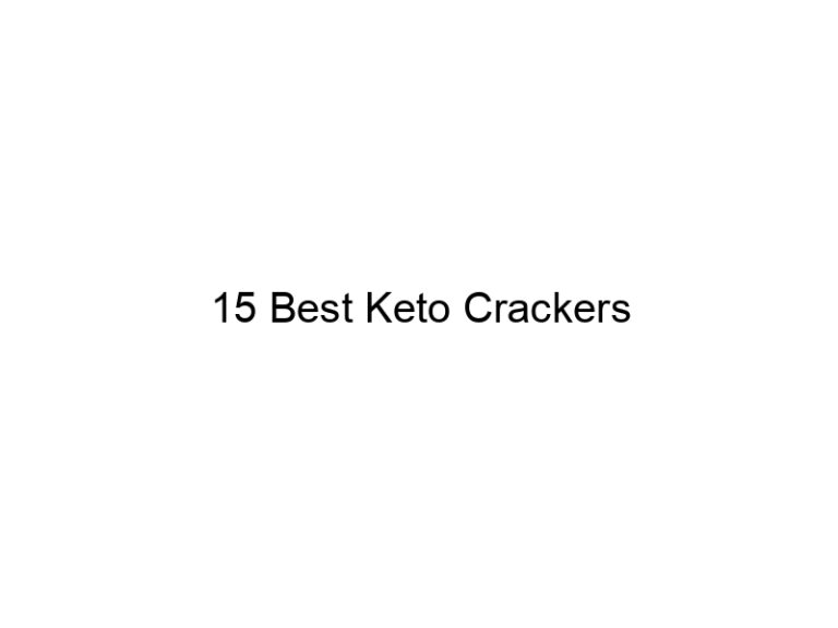 15 best keto crackers 21978