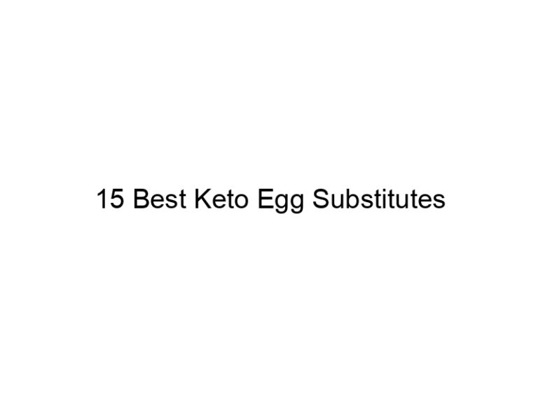 15 best keto egg substitutes 22000