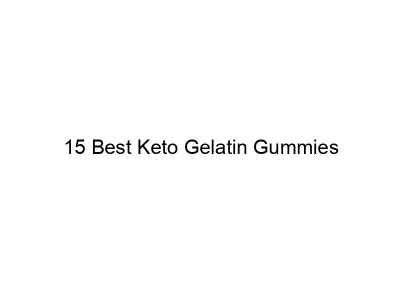 15 Best Keto Gelatin Gummies March 2024