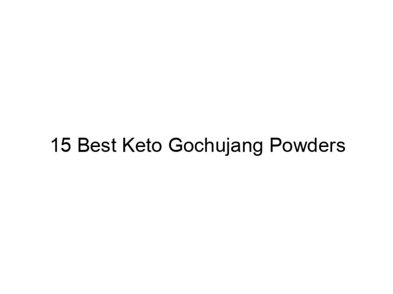 15 best keto gochujang powders 22220