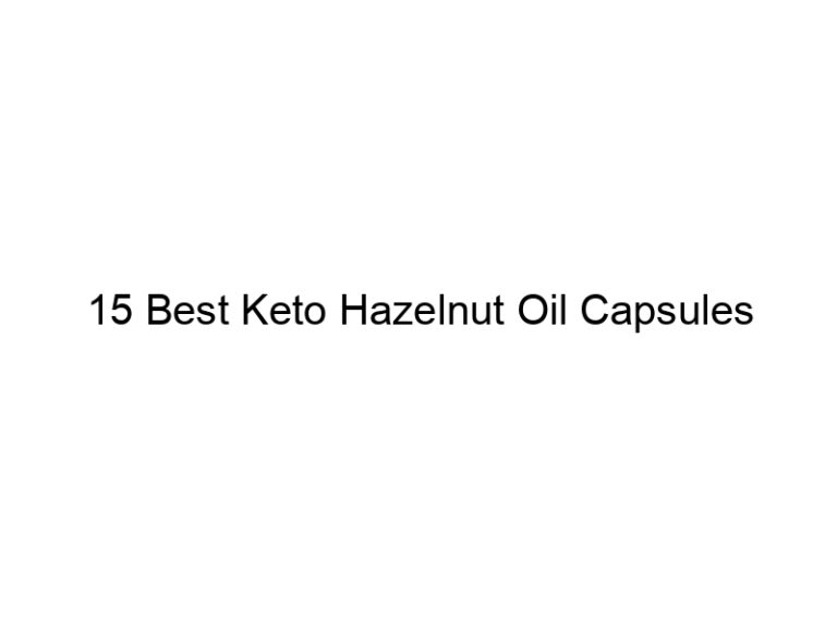 15 best keto hazelnut oil capsules 22137