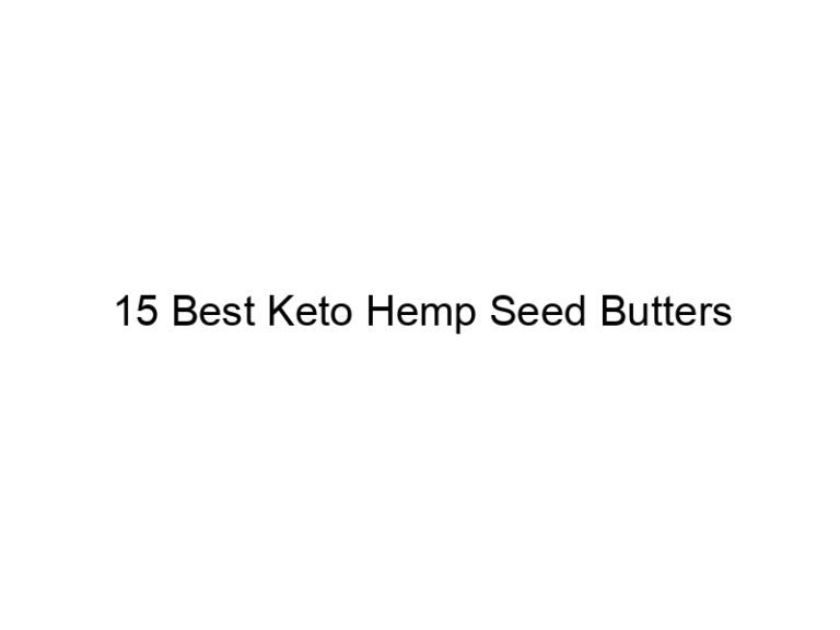 15 best keto hemp seed butters 22042