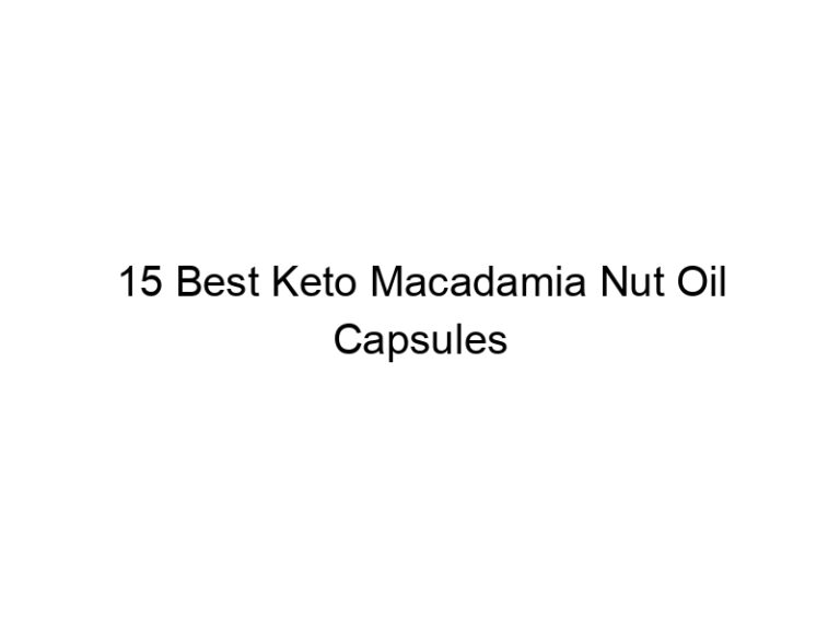 15 best keto macadamia nut oil capsules 22131