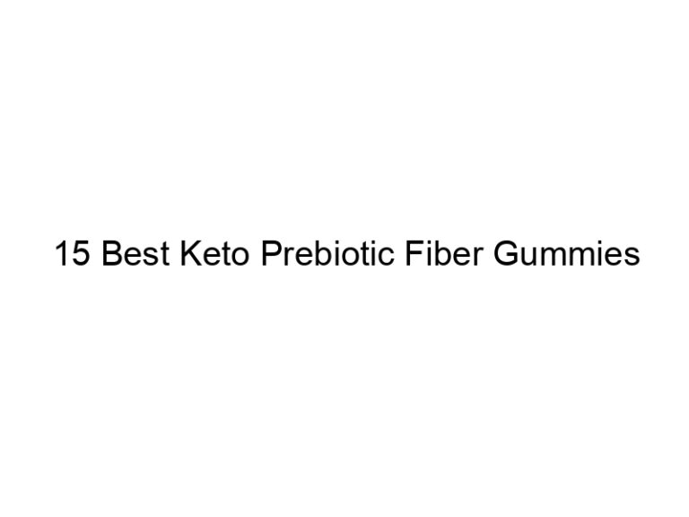 15 best keto prebiotic fiber gummies 22115