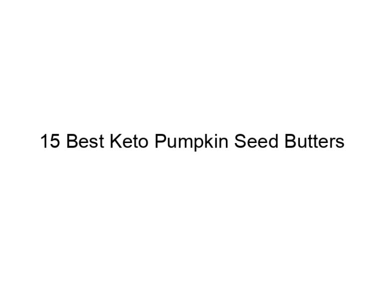 15 best keto pumpkin seed butters 22040