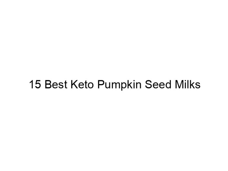 15 best keto pumpkin seed milks 22027