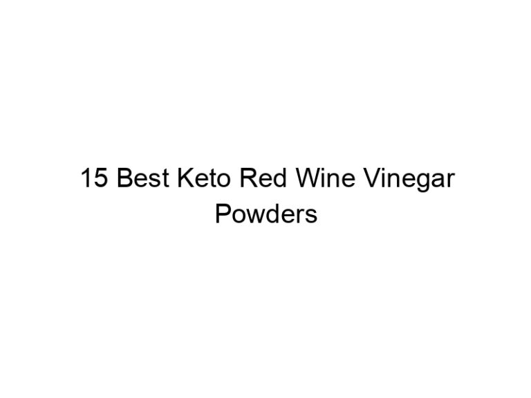 15 best keto red wine vinegar powders 22224