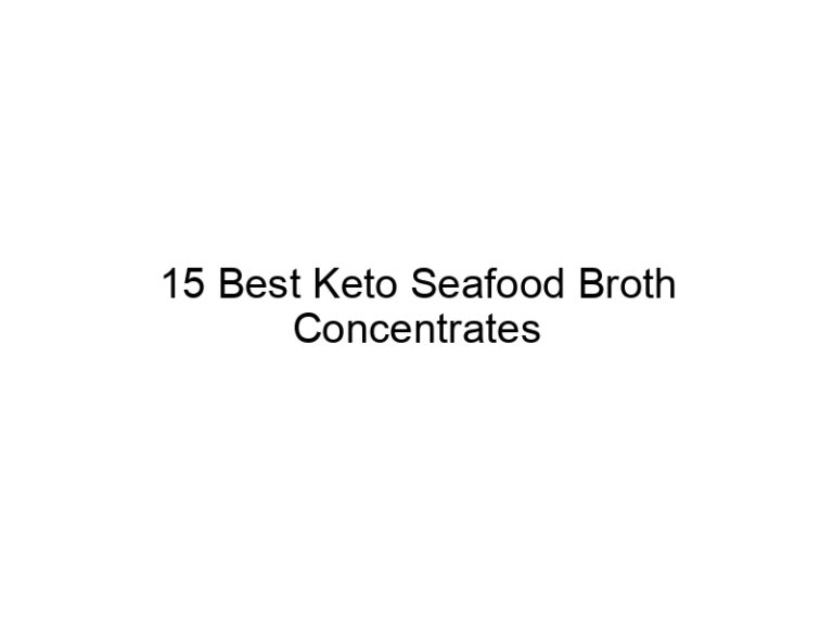 15 best keto seafood broth concentrates 22173