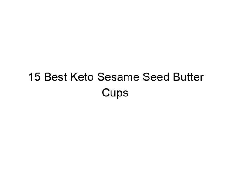 15 best keto sesame seed butter cups 22086