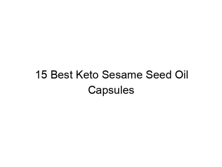 15 best keto sesame seed oil capsules 22153