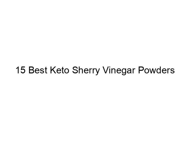 15 best keto sherry vinegar powders 22227
