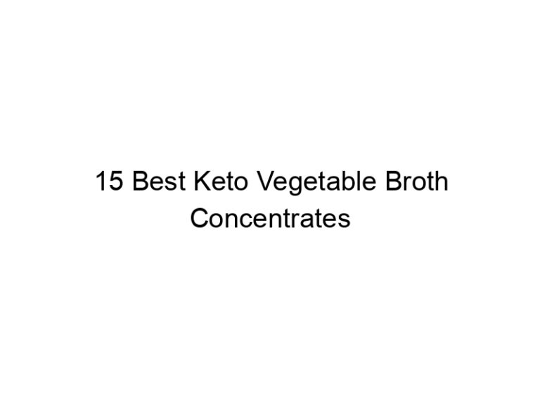 15 best keto vegetable broth concentrates 22169
