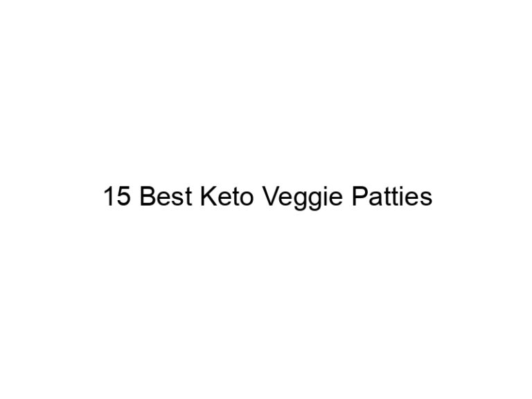15 best keto veggie patties 21992