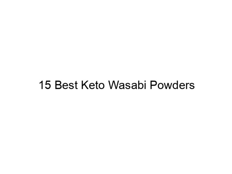15 best keto wasabi powders 22217