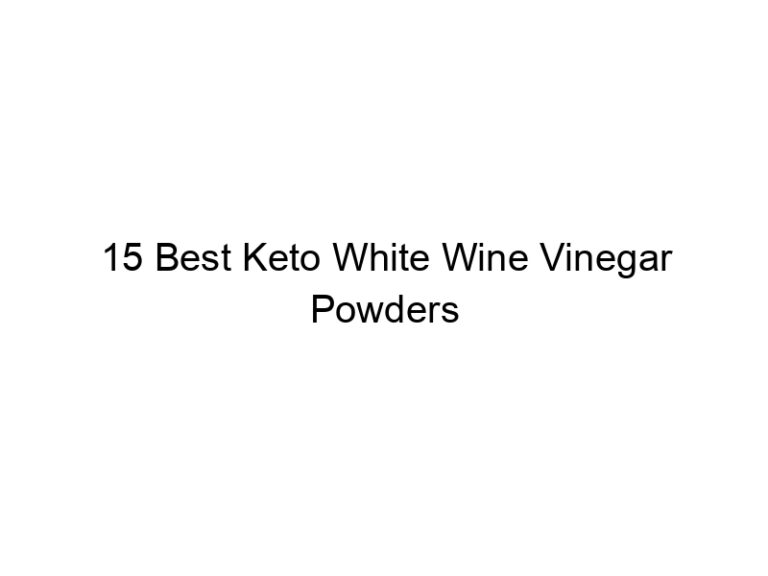 15 best keto white wine vinegar powders 22225