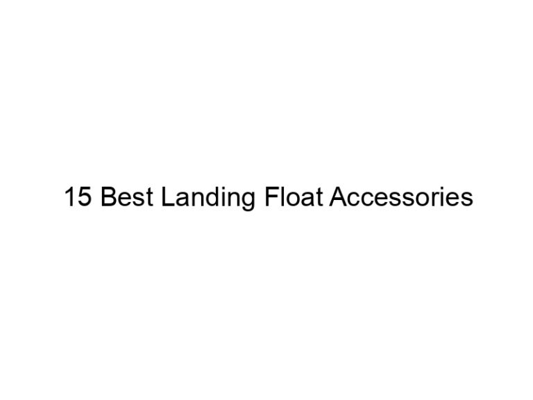 15 best landing float accessories 21619