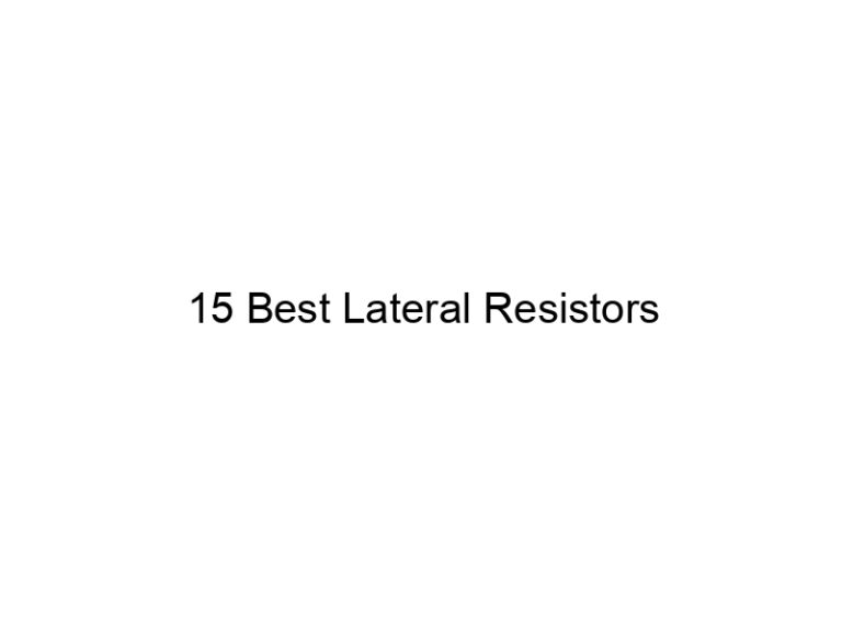 15 best lateral resistors 21769