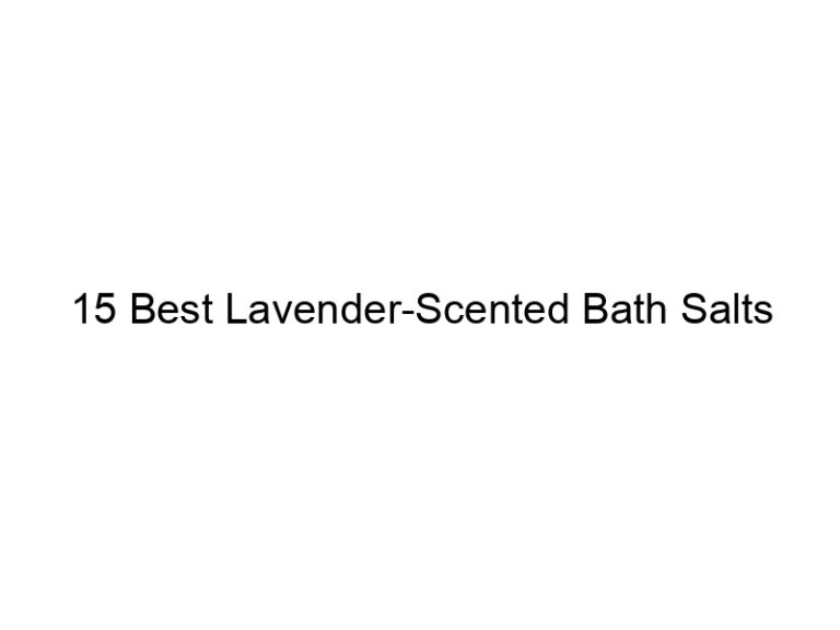 15 best lavender scented bath salts 7694