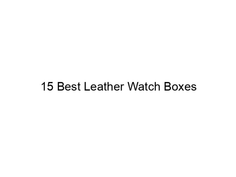 15 best leather watch boxes 5694