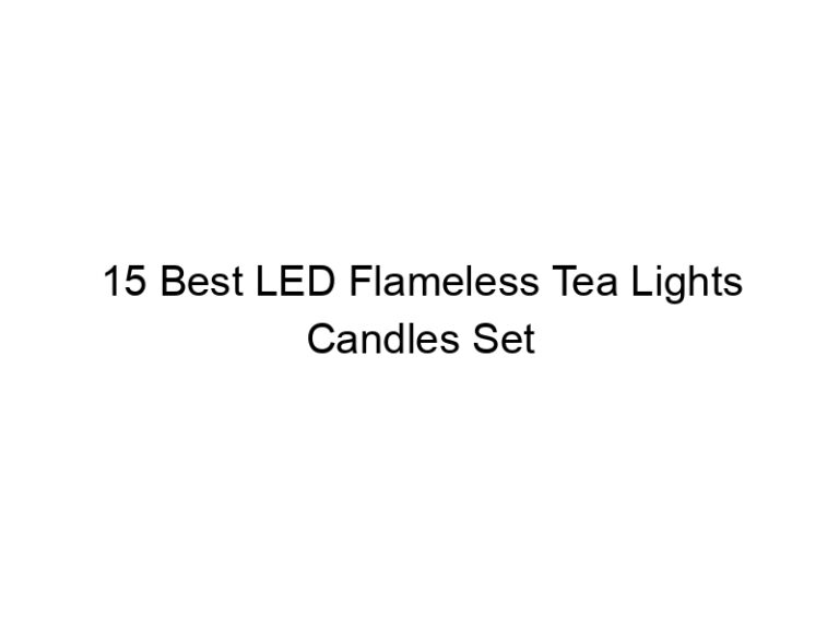 15 best led flameless tea lights candles set 7956