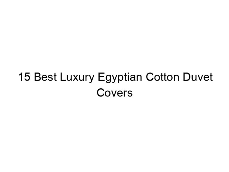 15 best luxury egyptian cotton duvet covers 8216