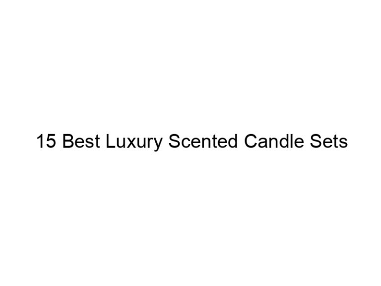 15 best luxury scented candle sets 10739