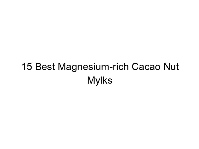 15 best magnesium rich cacao nut mylks 30339
