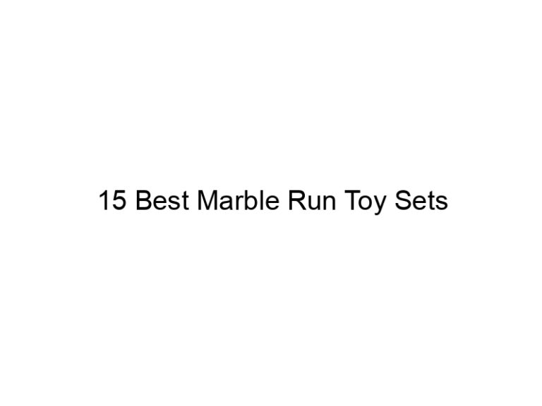 15 best marble run toy sets 7474