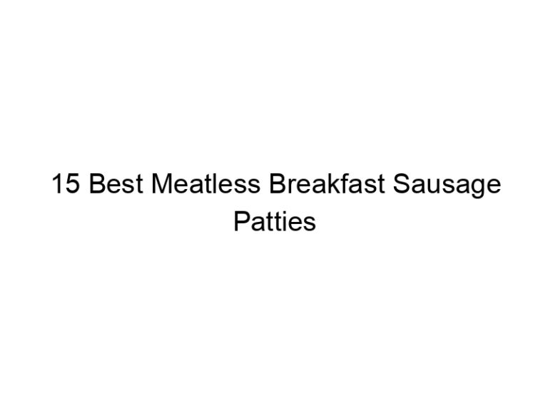 15 best meatless breakfast sausage patties 22333