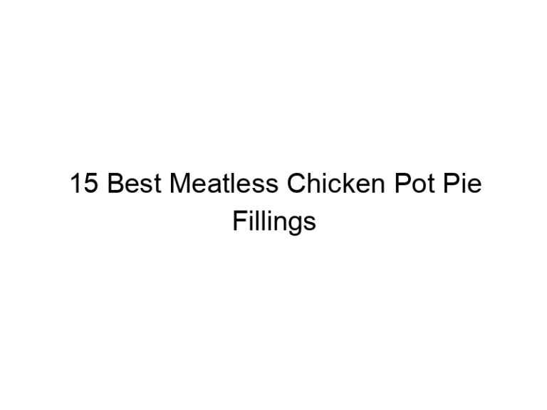 15 best meatless chicken pot pie fillings 22359