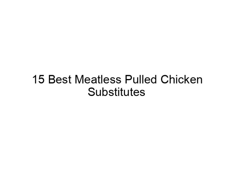15 best meatless pulled chicken substitutes 22366