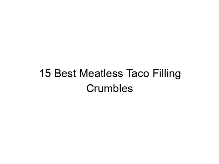15 best meatless taco filling crumbles 22261