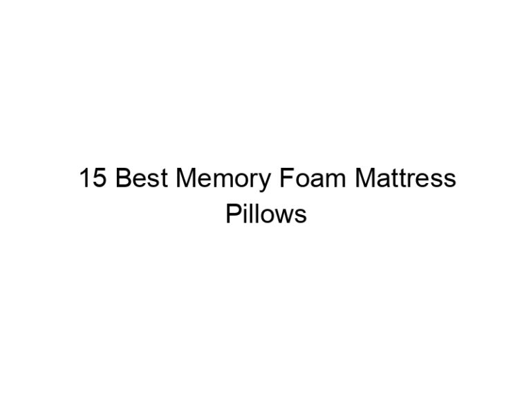 15 best memory foam mattress pillows 5686