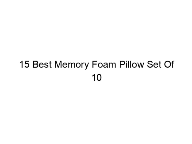 15 best memory foam pillow set of 10 5131