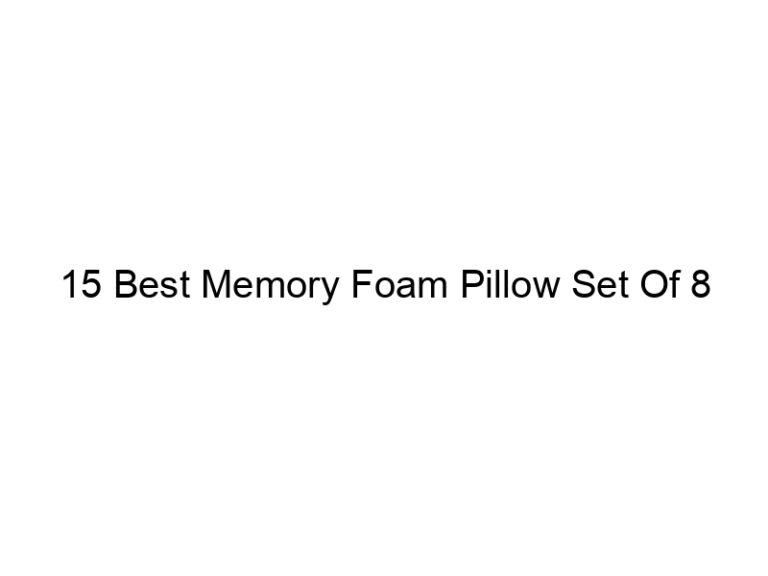 15 best memory foam pillow set of 8 5093