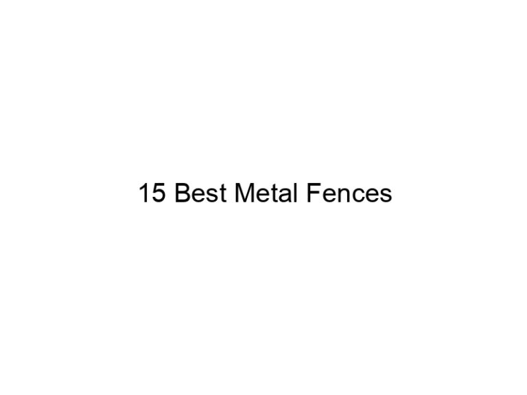 15 best metal fences 20471