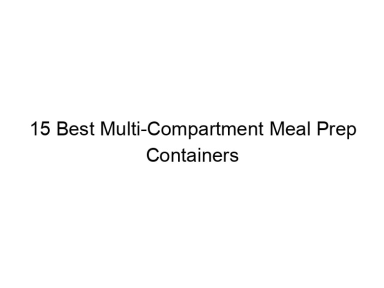 15 best multi compartment meal prep containers 7610