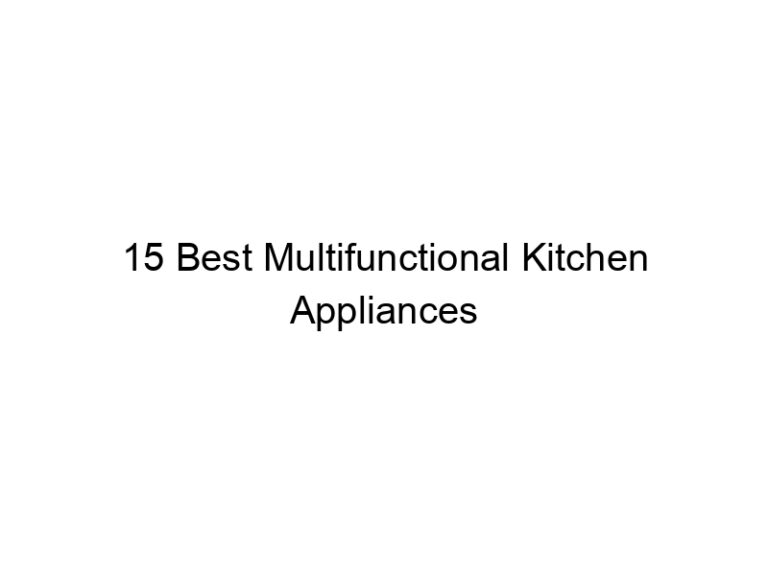 15 best multifunctional kitchen appliances 10691