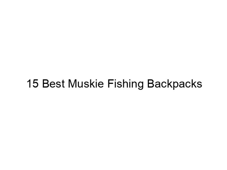 15 best muskie fishing backpacks 21037