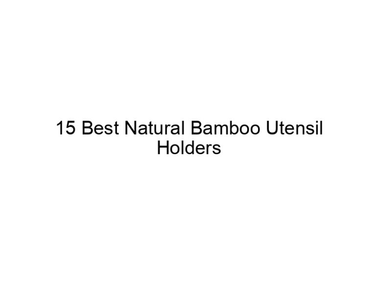 15 best natural bamboo utensil holders 5343
