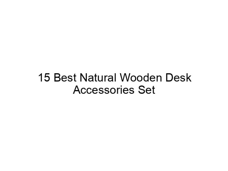 15 best natural wooden desk accessories set 7960