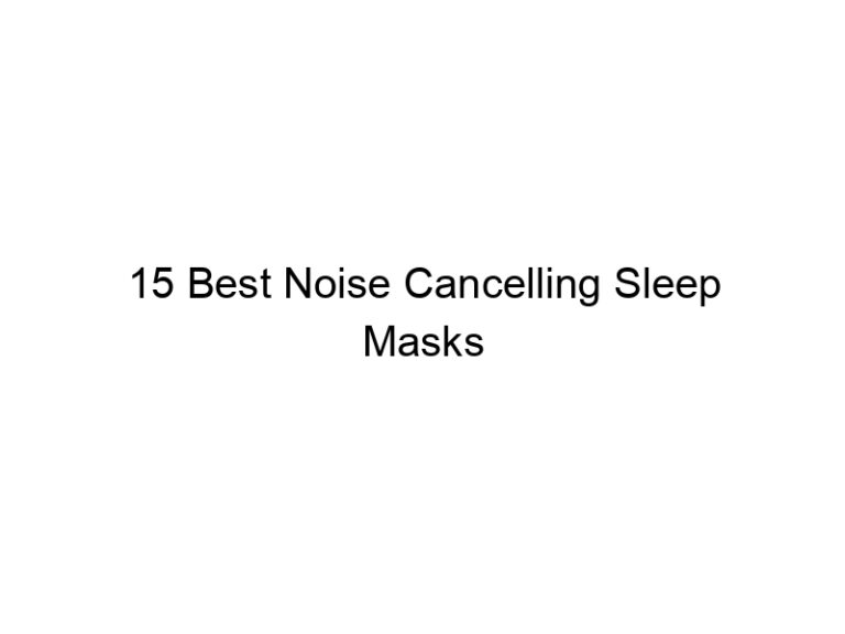 15 best noise cancelling sleep masks 10950