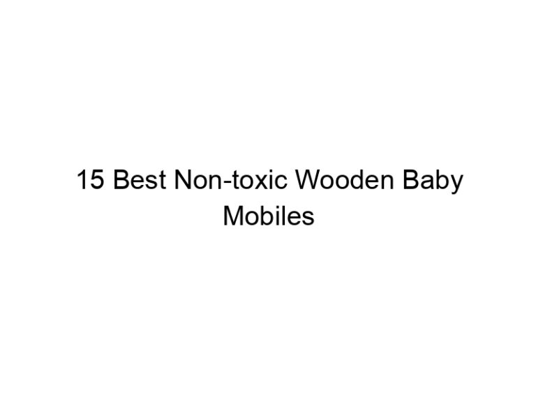 15 best non toxic wooden baby mobiles 6698