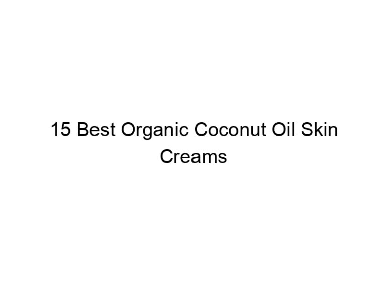 15 best organic coconut oil skin creams 6903