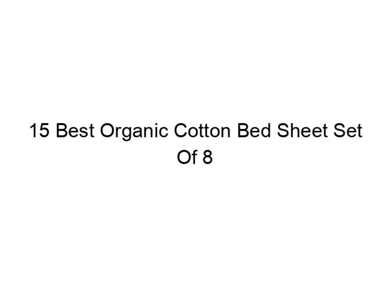15 best organic cotton bed sheet set of 8 5075