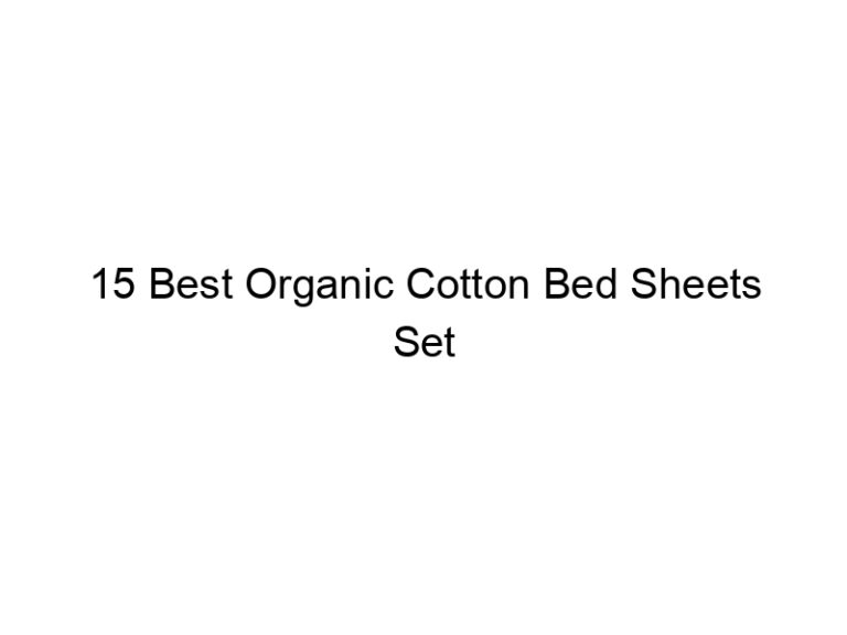 15 best organic cotton bed sheets set 7840