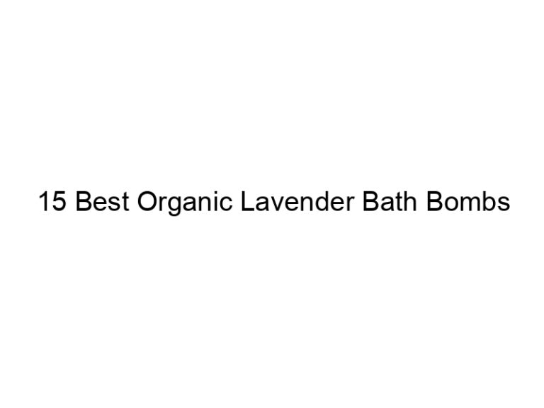 15 best organic lavender bath bombs 7663
