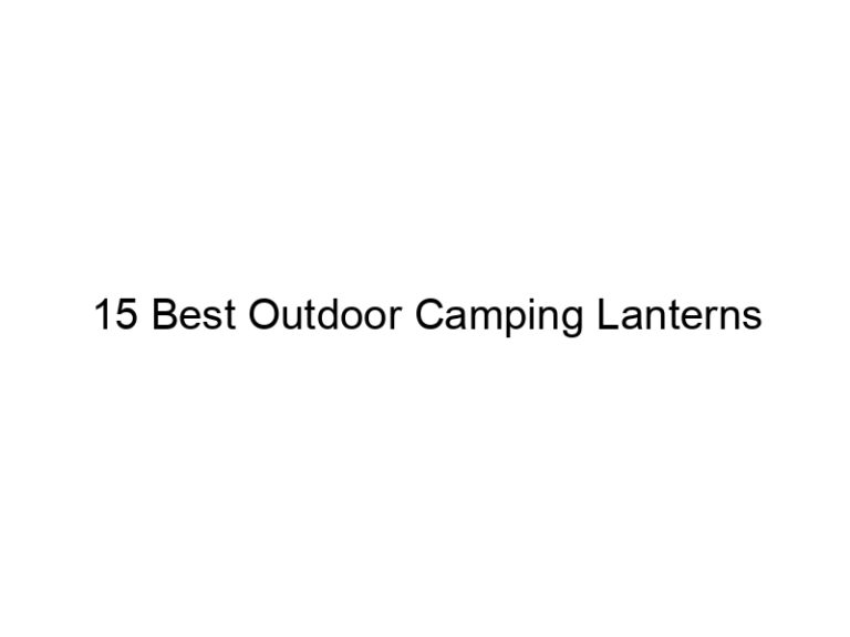 15 best outdoor camping lanterns 11160