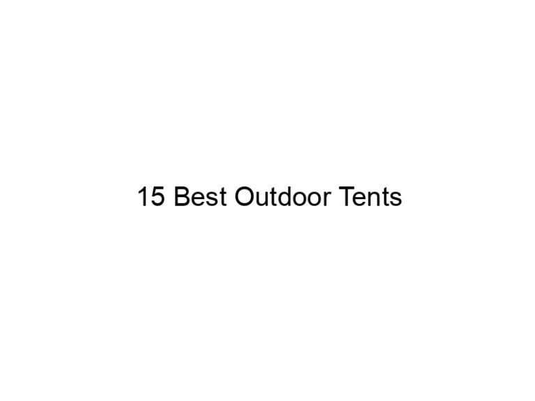 15 best outdoor tents 31771