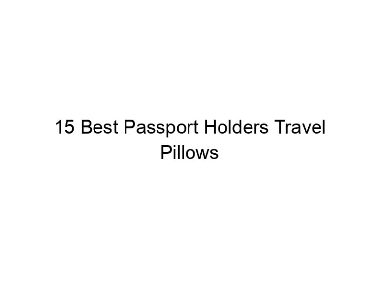 15 best passport holders travel pillows 7076